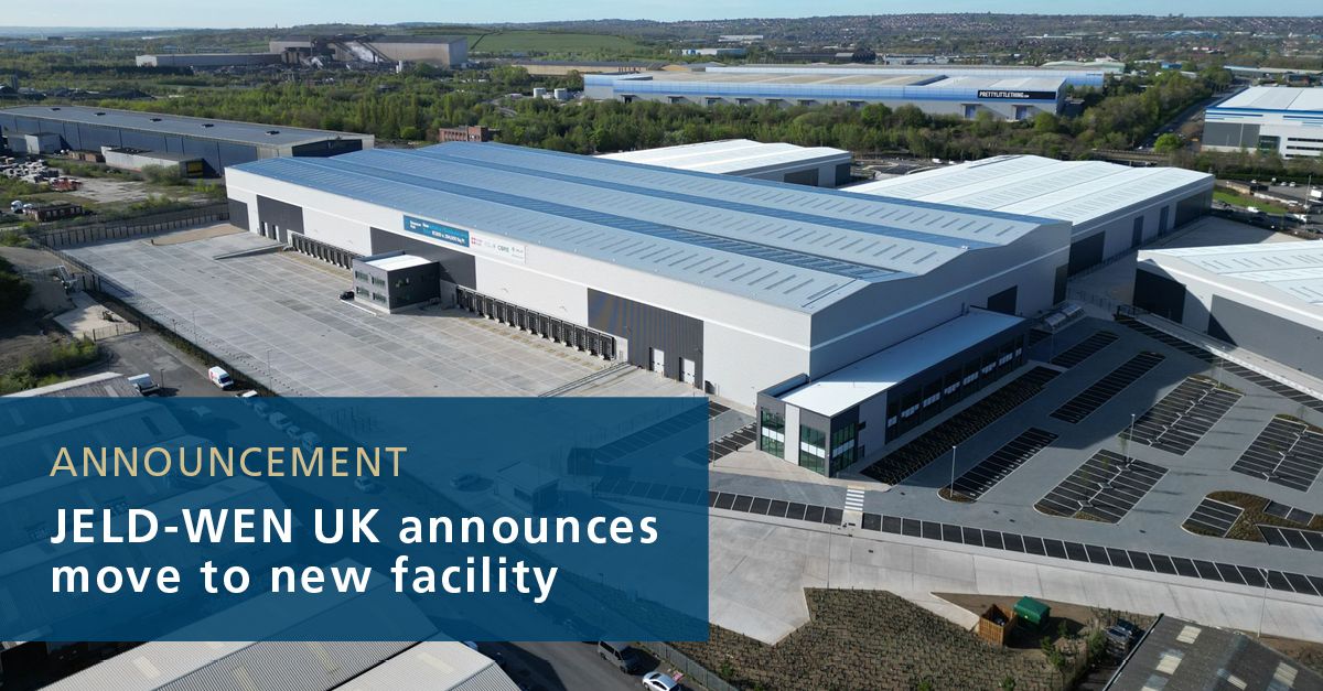 JELD-WEN UK Secures New Facility Reinforcing Commitment to Customers, People, and Communitiy